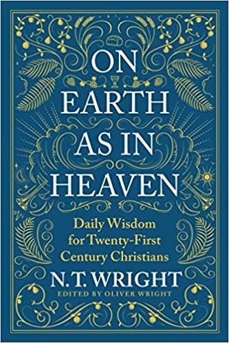 On Earth As In Heaven: Daily Wisdom For Twenty-First Century