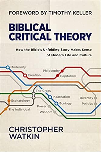 Biblical Critical Theory: How The Bible's Unfolding Story Ma