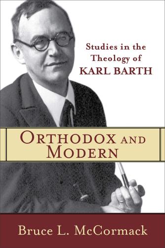 Orthodox And Modern: Studies In Karl Barth