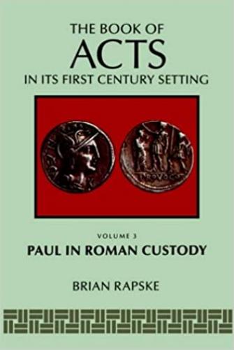 Book Of Acts In 1st Century Setting: Paul In Roman Custody