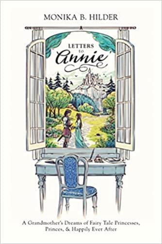 Letters To Annie: A Grandmother's Dreams Of Fairy Tale Princ