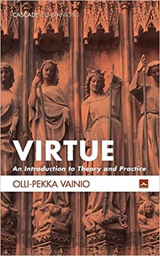 Virtue: An Introduction To Theory And Practice
