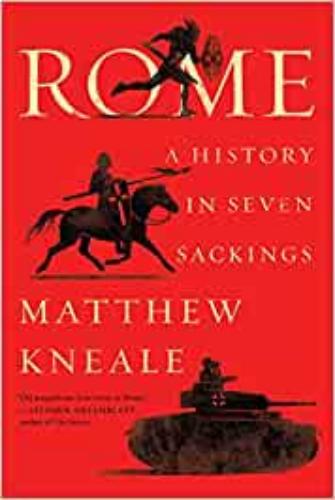 Rome A History In Seven Sackings