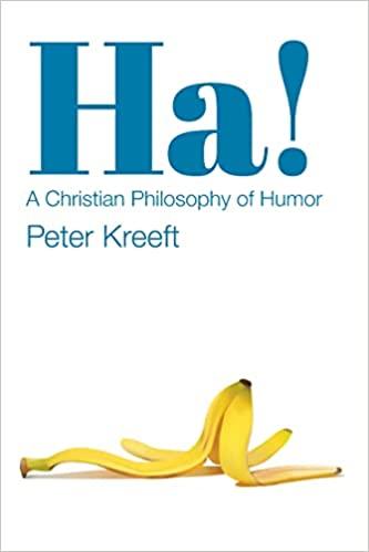 Ha!: A Christian Philsophy Of Humor
