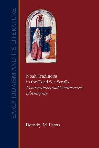 Noah Traditions In The Dead Sea Scrolls: Conversations & Con