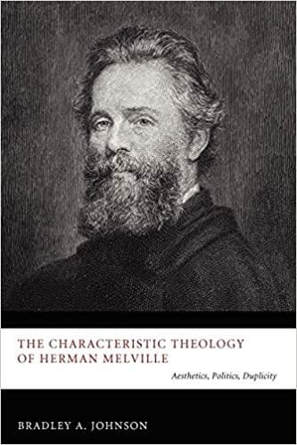 The Characteristic Theology Of Herman Melville: Aesthetics,