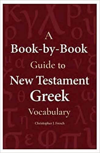 Book By Book Guide To New Testament Greek Vocabulary