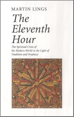 The Eleventh Hour: The Spiritaul Crisis Of The Modern World